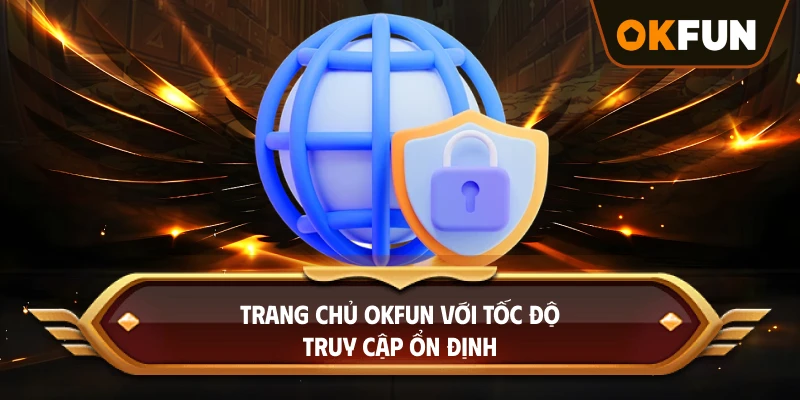 Trang chủ OKFUN với tốc độ truy cập ổn định